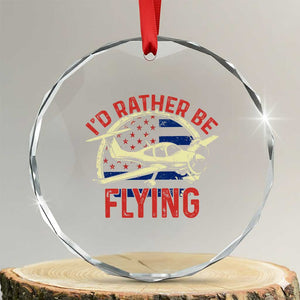 Funny Airplane Pilot Crystal Glass Ornament I'd Rather Be Flying TS14 Transparent Glass 3'' Circle Print Your Wear