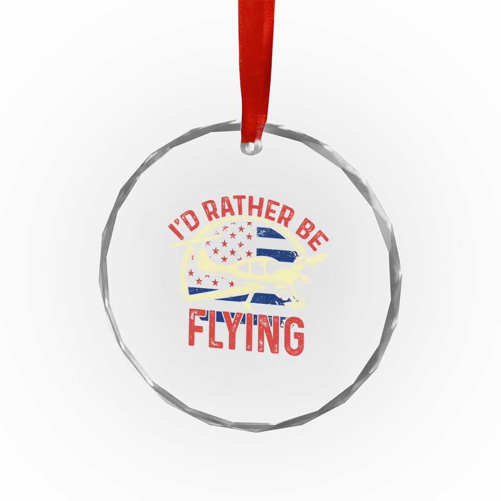 Funny Airplane Pilot Crystal Glass Ornament I'd Rather Be Flying TS14 Print Your Wear