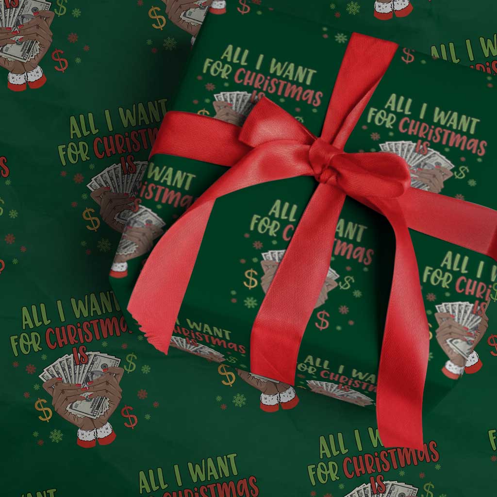Funny All I Want For Christmas Is Money Wrapping Paper Roll Xmas Melanin Black African American Hands TS11 Green Print Your Wear