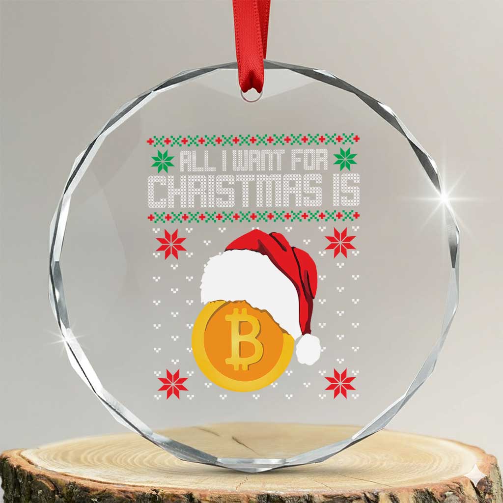 Funny All I Want For Xmas Is Bitcoin Crystal Glass Ornament TS09 Transparent Glass 3'' Circle Print Your Wear