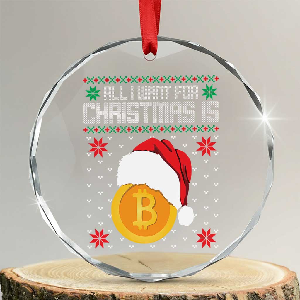 Funny All I Want For Xmas Is Bitcoin Crystal Glass Ornament TS09 Transparent Glass 3'' Circle Print Your Wear
