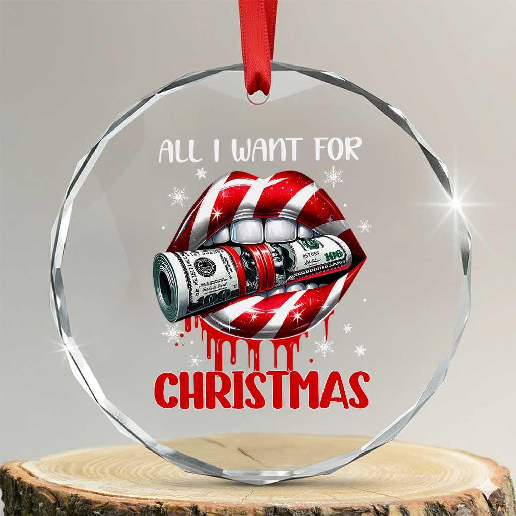 Funny All I Want For Xmas Is Money Crystal Glass Ornament Candy Cane Lips TS11 Transparent Glass 3'' Circle Print Your Wear