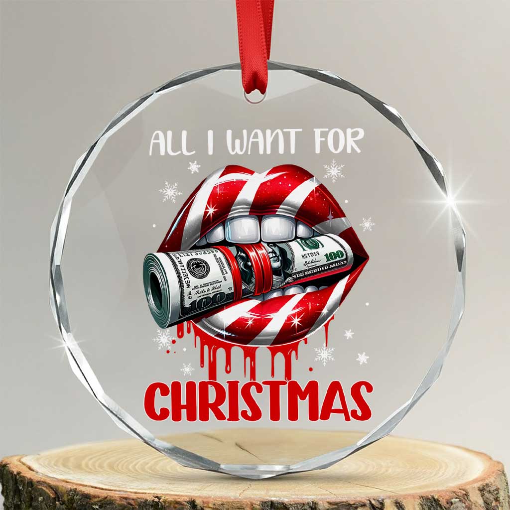 Funny All I Want For Xmas Is Money Crystal Glass Ornament Candy Cane Lips TS11 Transparent Glass 3'' Circle Print Your Wear