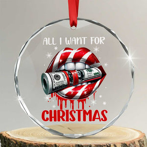 Funny All I Want For Xmas Is Money Crystal Glass Ornament Candy Cane Lips TS11 Transparent Glass 3'' Circle Print Your Wear