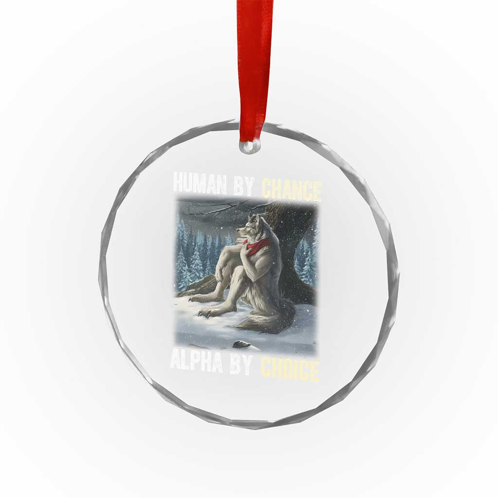 Funny Alpha Wolf Christmas Meme Crystal Glass Ornament Human By Chance Alpha By Choice TS14 Print Your Wear