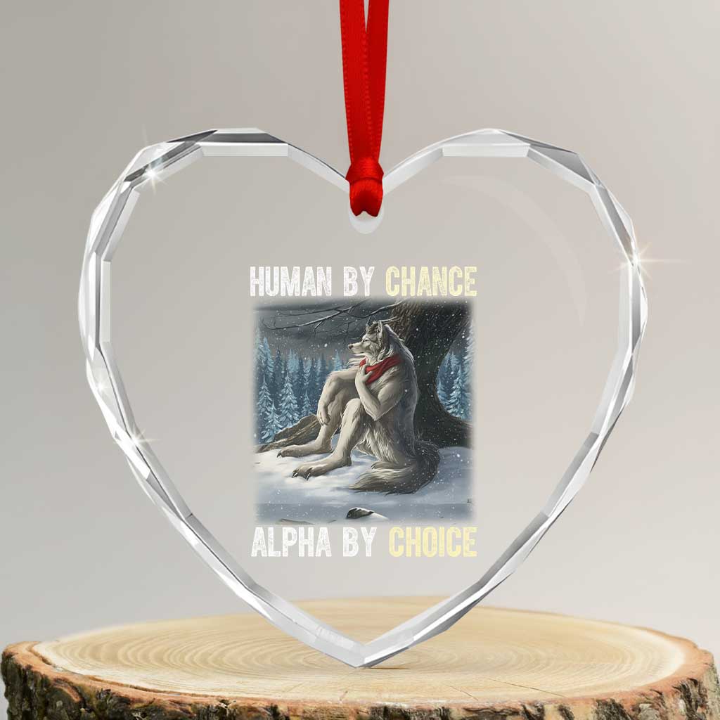 Funny Alpha Wolf Christmas Meme Heart Crystal Glass Ornament Human By Chance Alpha By Choice TS14 Transparent Glass 3'' Heart Print Your Wear