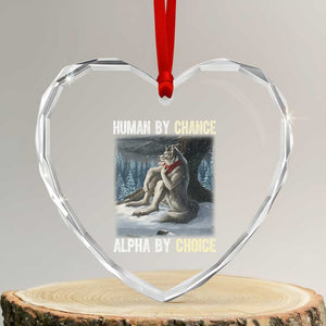 Funny Alpha Wolf Christmas Meme Heart Crystal Glass Ornament Human By Chance Alpha By Choice TS14 Transparent Glass 3'' Heart Print Your Wear