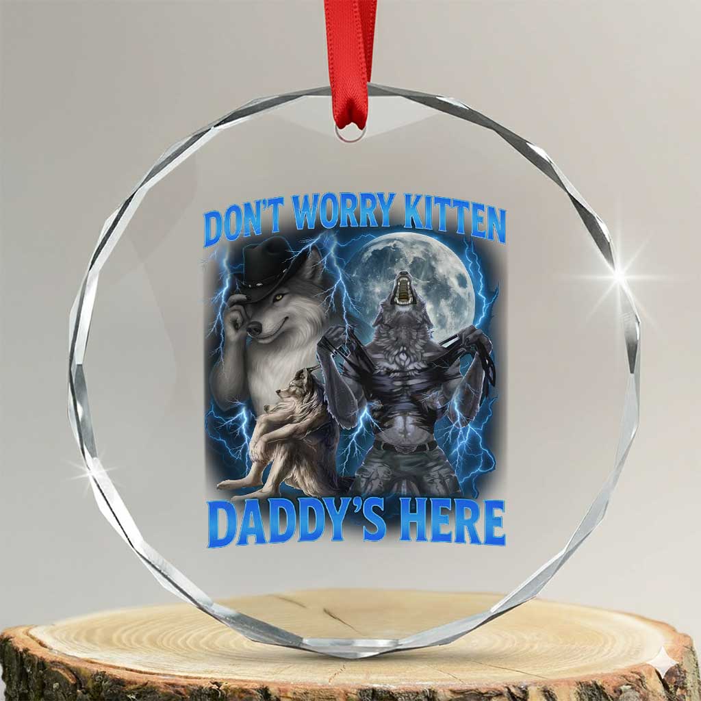 Funny Alpha Wolf Crystal Glass Ornament Don't Worry Kitten Daddy's Here 90s Vintage Bootleg TS10 Transparent Glass 3'' Circle Print Your Wear