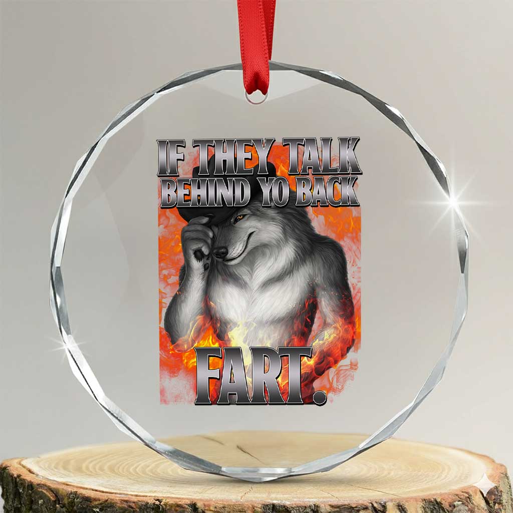 Funny Alpha Wolf Crystal Glass Ornament Meme If They Talk Behind Your Back Fart Bootleg TS10 Transparent Glass 3'' Circle Print Your Wear