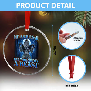 Funny Alpha Wolf Crystal Glass Ornament My Doctor Said I'm Morbidly A Beast Meme TS10 Print Your Wear