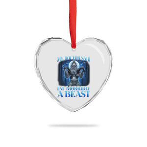 Funny Alpha Wolf Heart Crystal Glass Ornament My Doctor Said I'm Morbidly A Beast Meme TS10 Print Your Wear