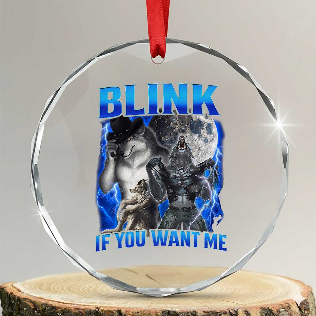 Funny Alpha Wolf Meme Crystal Glass Ornament Blink If You Want Me Bootleg Cringe Humor TS10 Transparent Glass 3'' Circle Print Your Wear