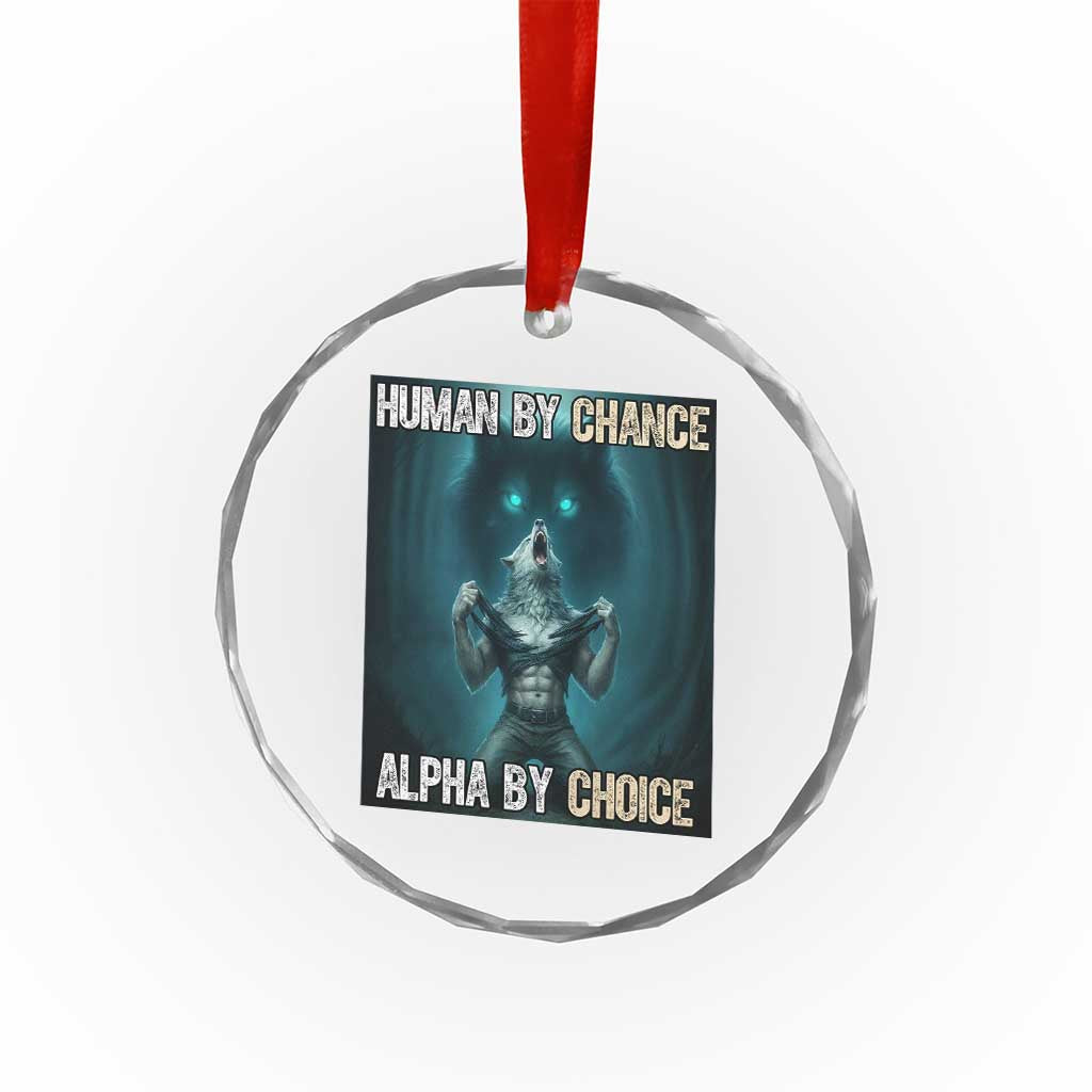 Funny Alpha Wolf Meme Crystal Glass Ornament Human By Chance Alpha By Choice TS14 Print Your Wear