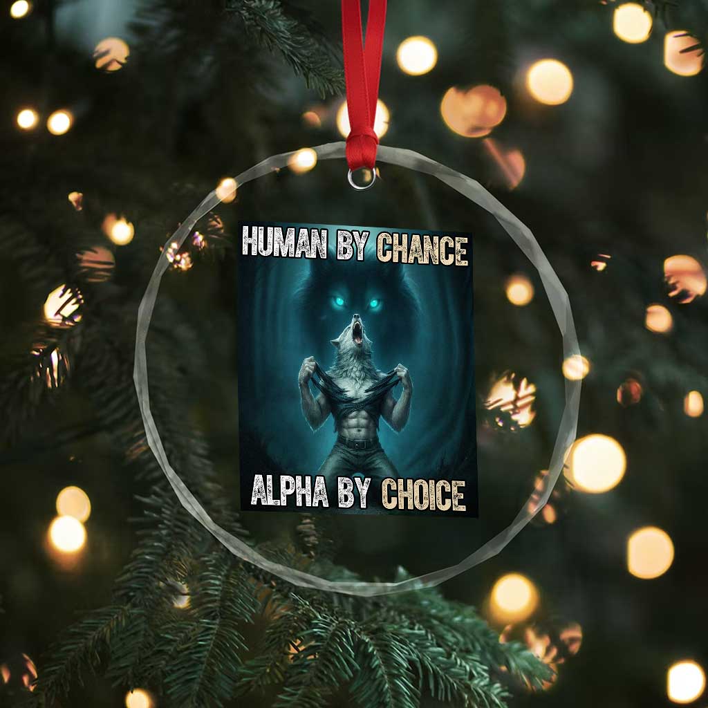 Funny Alpha Wolf Meme Crystal Glass Ornament Human By Chance Alpha By Choice TS14 Print Your Wear