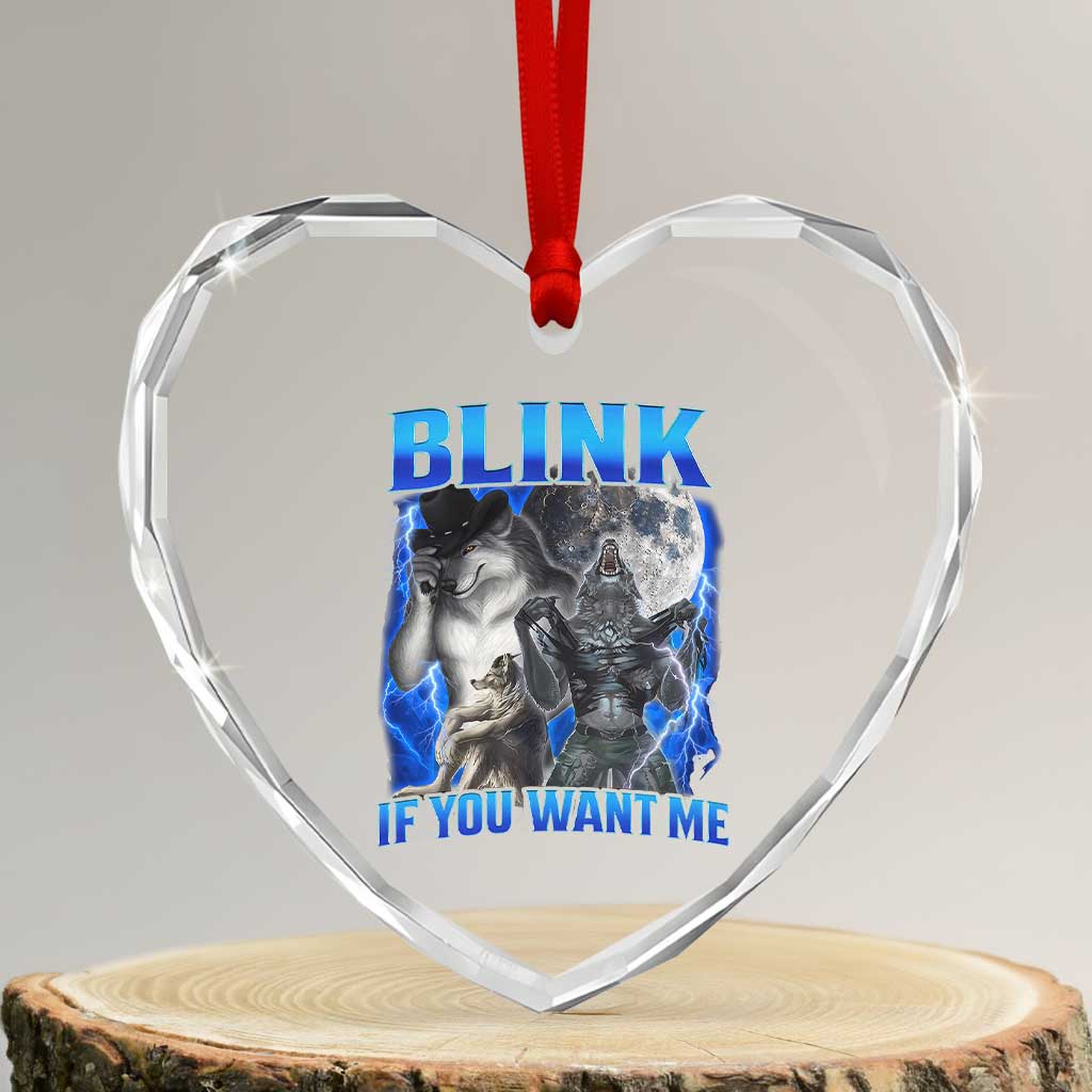 Funny Alpha Wolf Meme Heart Crystal Glass Ornament Blink If You Want Me Bootleg Cringe Humor TS10 Transparent Glass 3'' Heart Print Your Wear