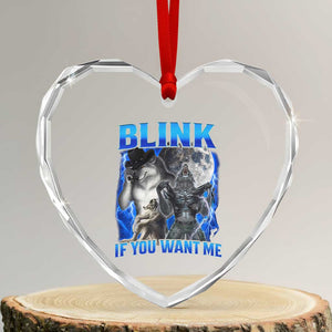 Funny Alpha Wolf Meme Heart Crystal Glass Ornament Blink If You Want Me Bootleg Cringe Humor TS10 Transparent Glass 3'' Heart Print Your Wear