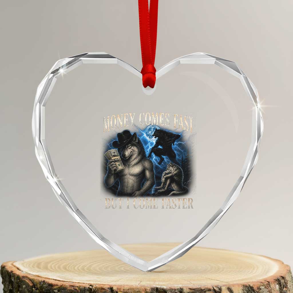 Funny Alpha Wolf Meme Heart Crystal Glass Ornament Vintage Bootleg Graphic Money Comes Fast But I Come Faster TS10 Transparent Glass 3'' Heart Print Your Wear