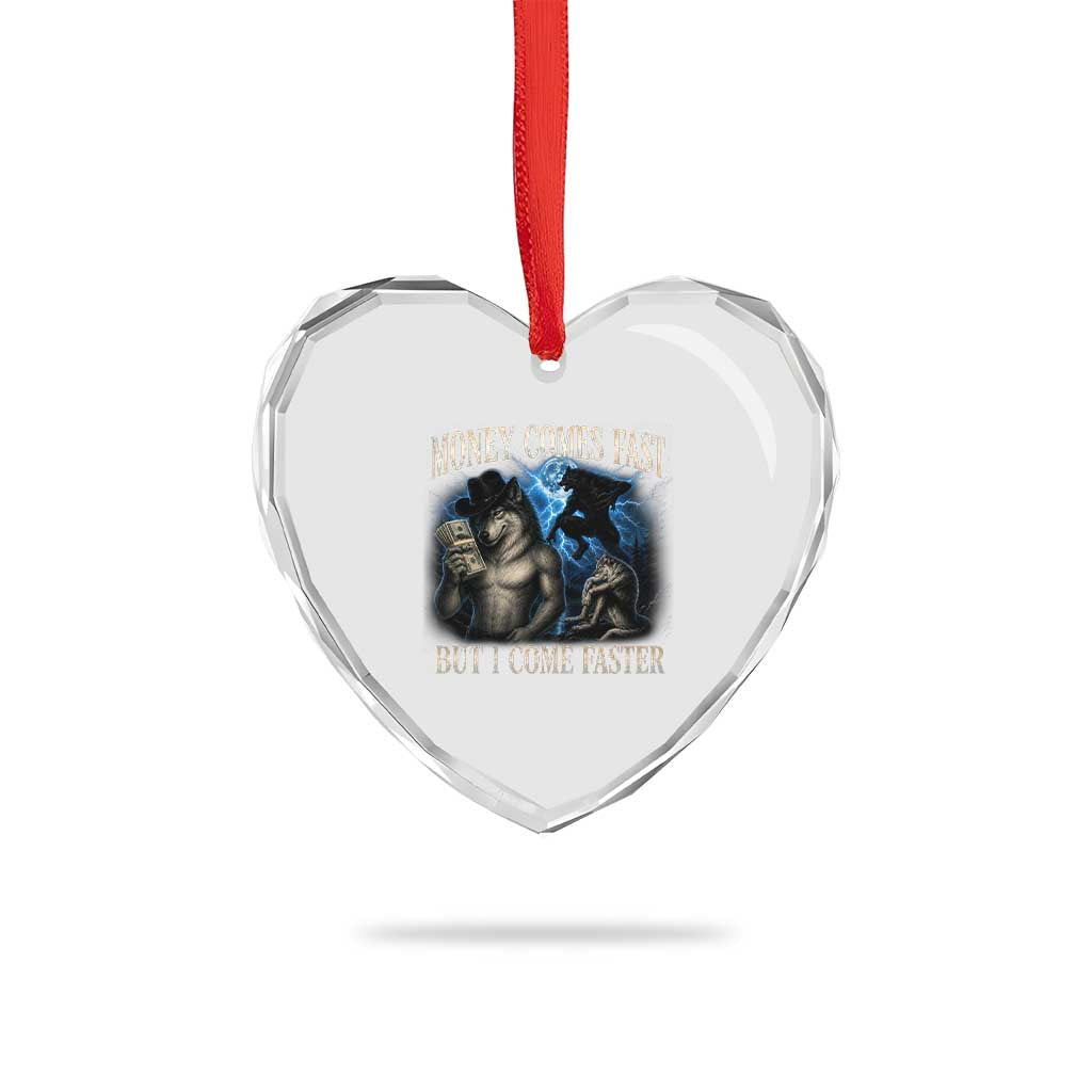 Funny Alpha Wolf Meme Heart Crystal Glass Ornament Vintage Bootleg Graphic Money Comes Fast But I Come Faster TS10 Print Your Wear