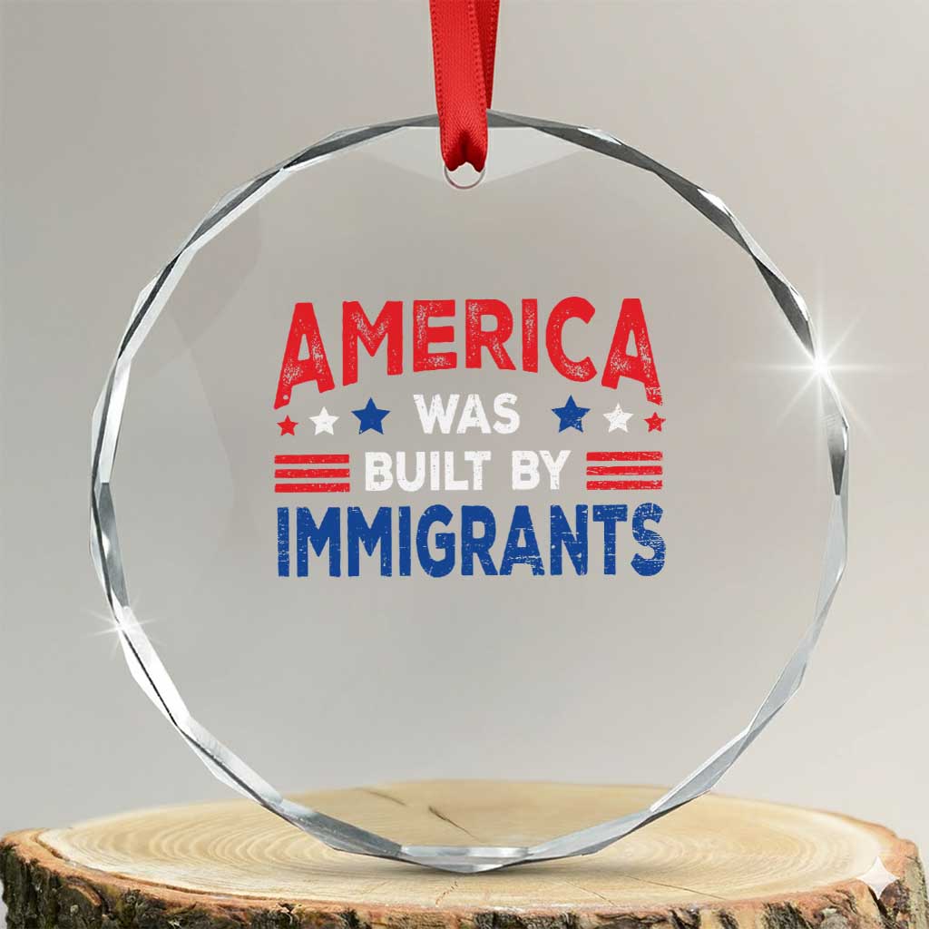 Funny America Was Built By Immigrants Crystal Glass Ornament Stars Stripes - Print Your Wear