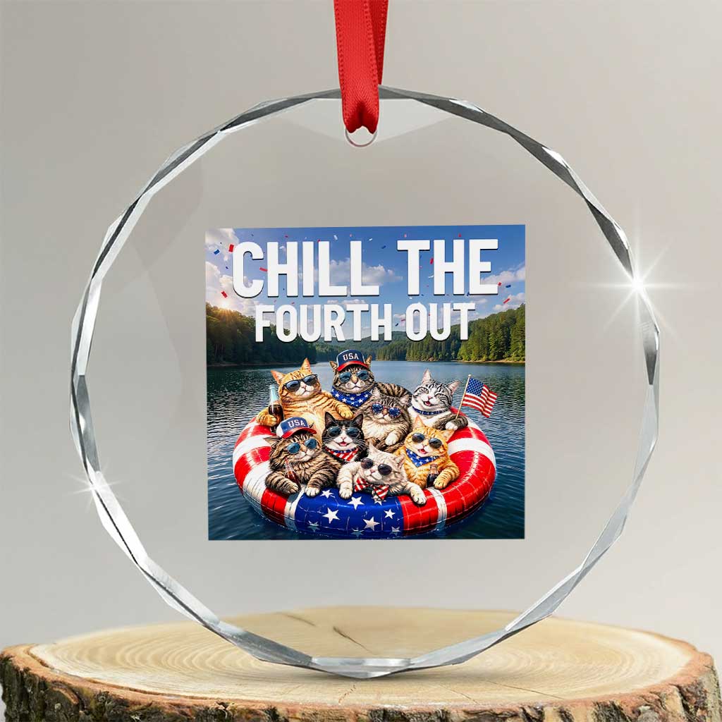 Funny Americana Cat Squad Crystal Glass Ornament Chill The Fourth Out TS12 Transparent Glass 3'' Circle Print Your Wear