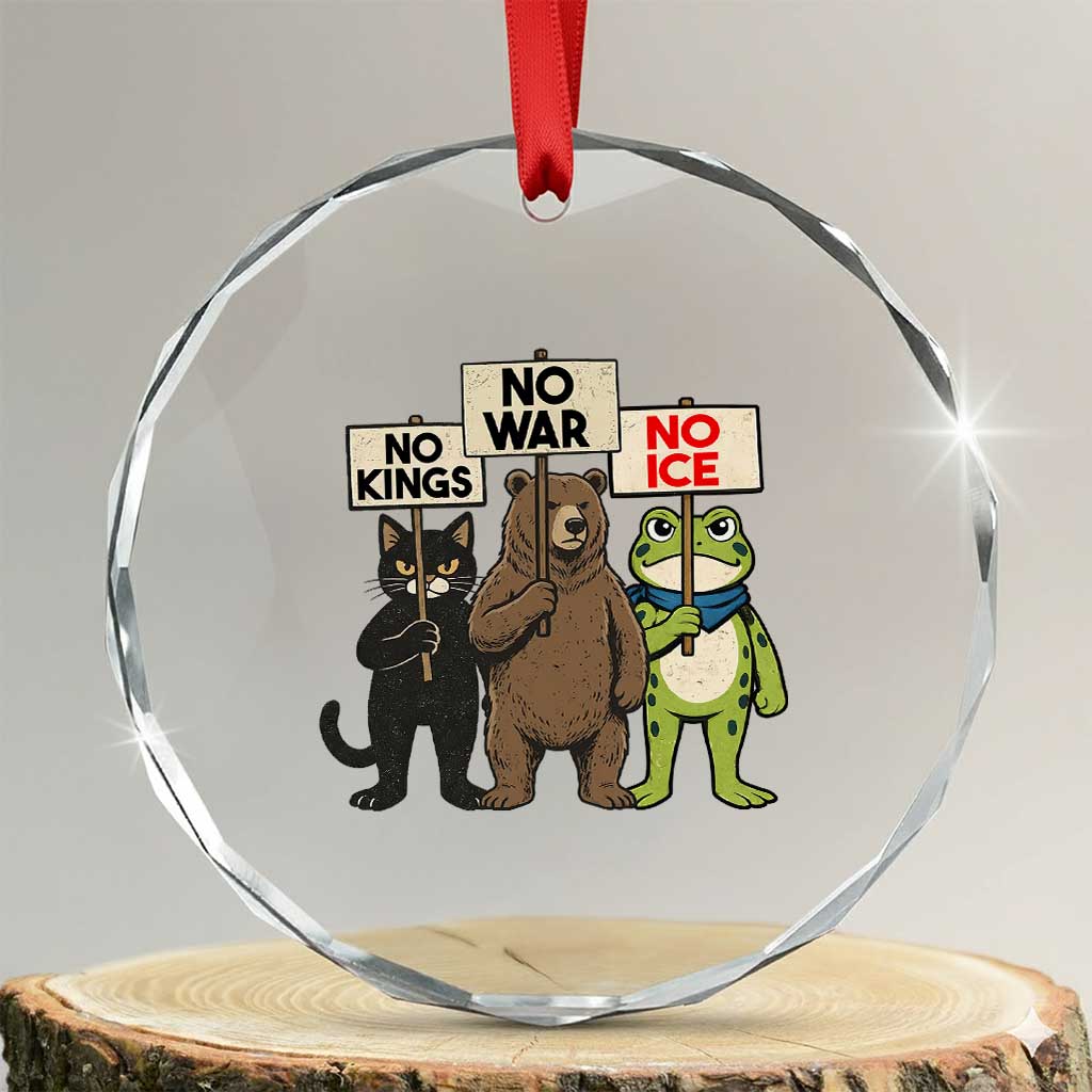 Funny Animal Protest Crystal Glass Ornament No Kings No Wars No Ice TS12 Transparent Glass 3'' Circle Print Your Wear