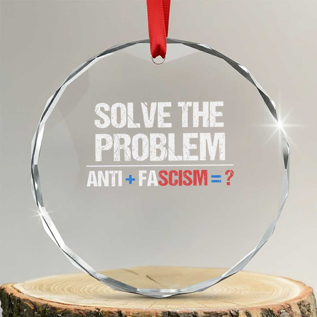 Funny Anti Fascism Protest Crystal Glass Ornament Solve The Problem TS11 Transparent Glass 3'' Circle Print Your Wear