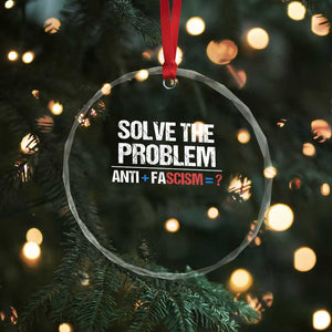 Funny Anti Fascism Protest Crystal Glass Ornament Solve The Problem TS11 Print Your Wear