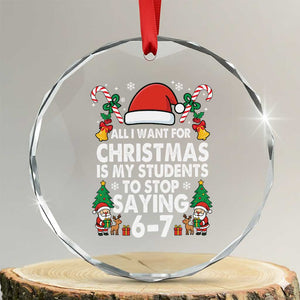 Funny Anti Six Seven Teacher Christmas Crystal Glass Ornament My Students To Stop Saying 67 Santa Hat Candy Canes TS02 Transparent Glass 3'' Circle Print Your Wear