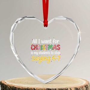 Funny Anti Six Seven Teacher Christmas Heart Crystal Glass Ornament My Students To Stop Saying 67 Festive Lights TS02 Transparent Glass 3'' Heart Print Your Wear