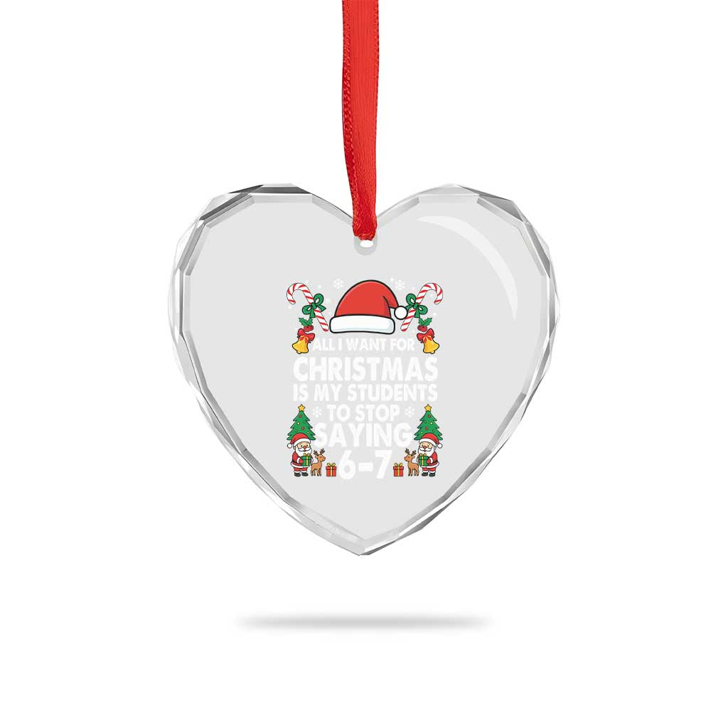Funny Anti Six Seven Teacher Christmas Heart Crystal Glass Ornament My Students To Stop Saying 67 Santa Hat Candy Canes TS02 Print Your Wear