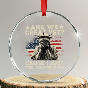 Funny Are We Great Yet Cause I Just Feel Embarrassed Crystal Glass Ornament Statue Of Liberty American Flag TS11 Transparent Glass 3'' Circle Print Your Wear