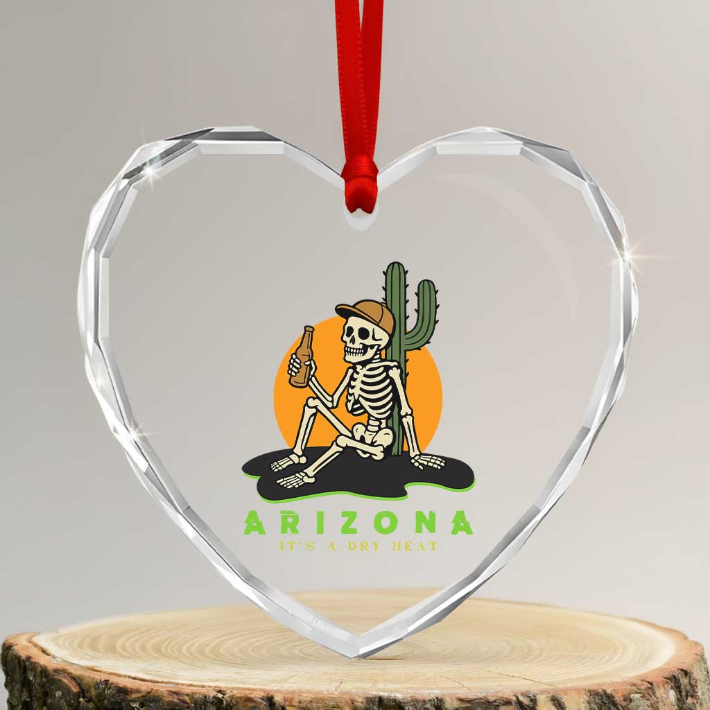Funny Arizona Its A Dry Heat Skeleton Graphic Heart Crystal Glass Ornament Vintage Desert Drinking Beer Saguaro Cactus Souvenir TS02 Transparent Glass 3'' Heart Print Your Wear