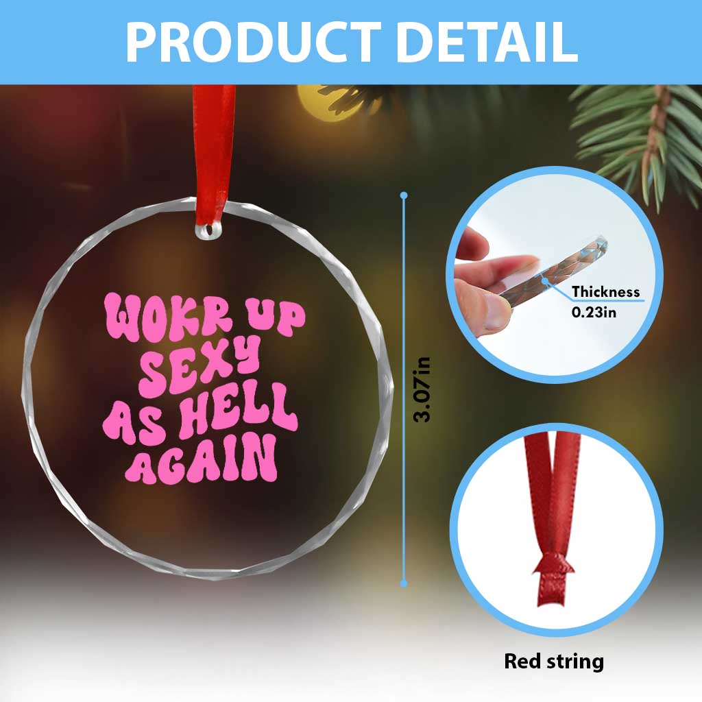 Funny Attitude Women Saying Crystal Glass Ornament I Woke Up Sexy As Hell Again TS12 Print Your Wear