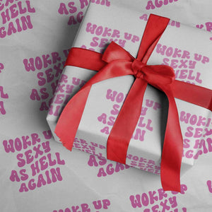 Funny Attitude Women Saying Wrapping Paper Roll I Woke Up Sexy As Hell Again TS12 White Print Your Wear