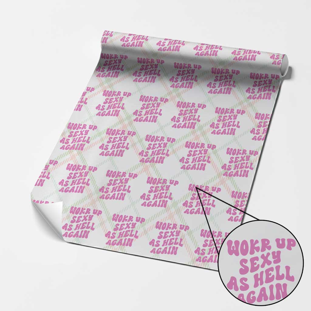 Funny Attitude Women Saying Wrapping Paper Roll I Woke Up Sexy As Hell Again TS12 Christmas Plaid Print Your Wear