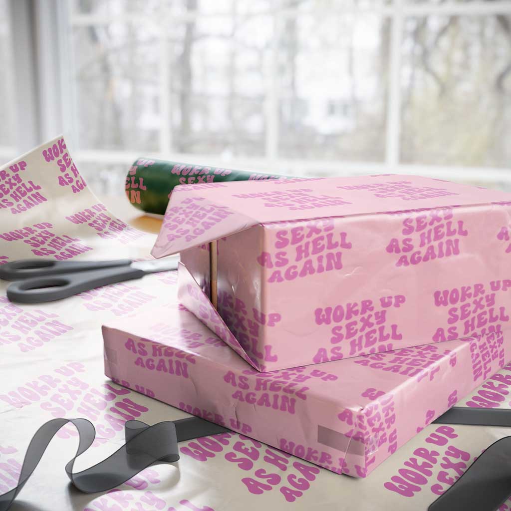 Funny Attitude Women Saying Wrapping Paper Roll I Woke Up Sexy As Hell Again TS12 Light Pink Print Your Wear