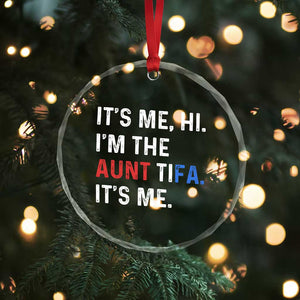 Funny Aunt Tifa Crystal Glass Ornament Its Me Hi I Am The Aunt Tifa Fight Fascism Protest TS11 Print Your Wear