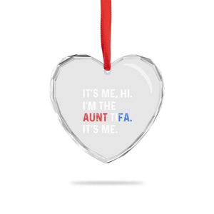 Funny Aunt Tifa Heart Crystal Glass Ornament Its Me Hi I Am The Aunt Tifa Fight Fascism Protest TS11 Print Your Wear