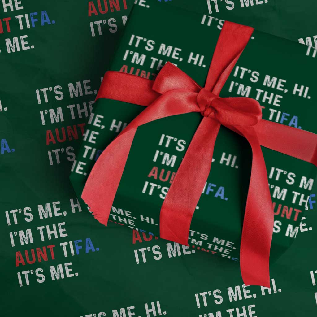 Funny Aunt Tifa Wrapping Paper Roll Its Me Hi I Am The Aunt Tifa Fight Fascism Protest TS11 Green Print Your Wear