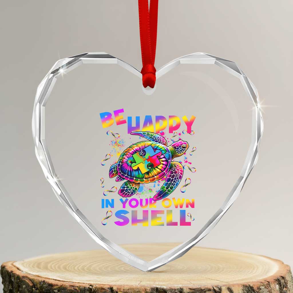 Funny Autism Awareness Be Happy In Your Own Shell Heart Crystal Glass Ornament Rainbow Puzzle Turtle TS11 Transparent Glass 3'' Heart Print Your Wear