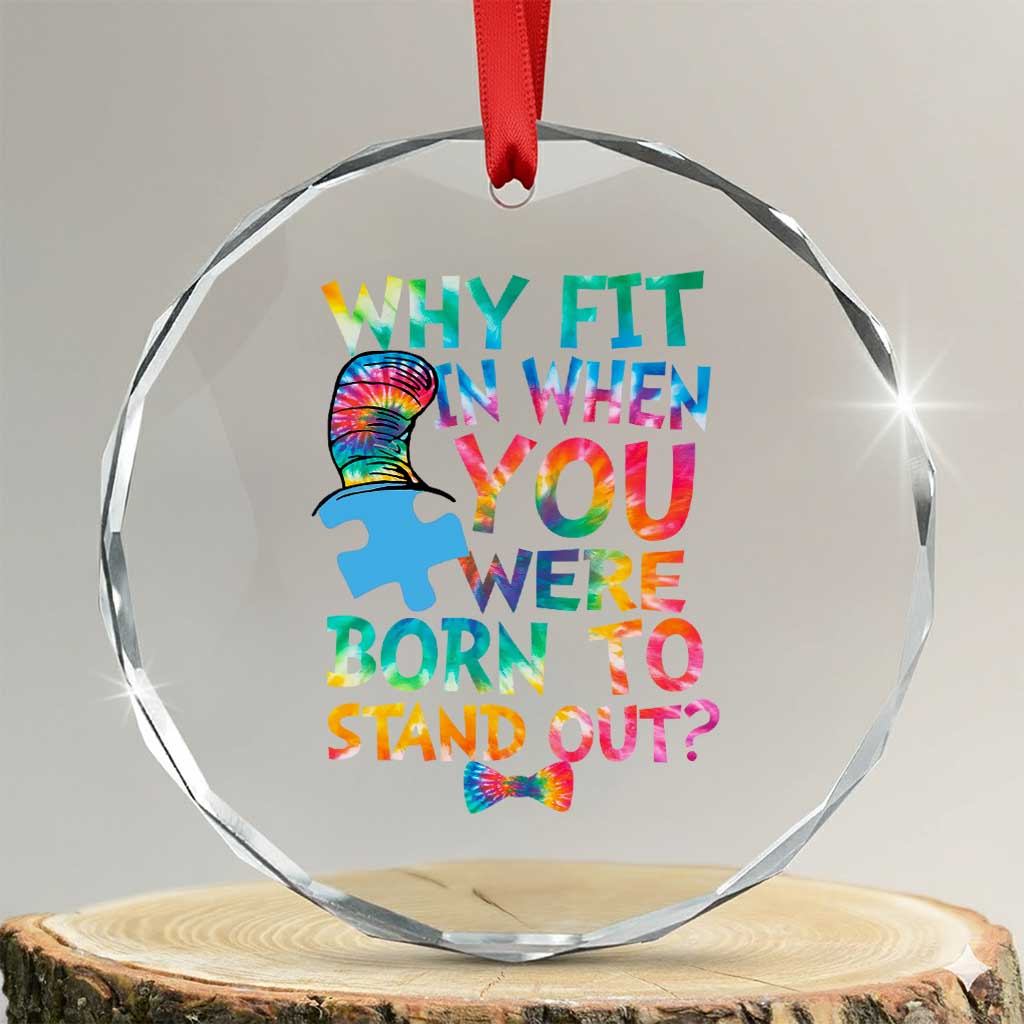 Funny Autism Awareness Crystal Glass Ornament Why Fit In When You Were Born To Stand Out Puzzle TS11 Transparent Glass 3'' Circle Print Your Wear