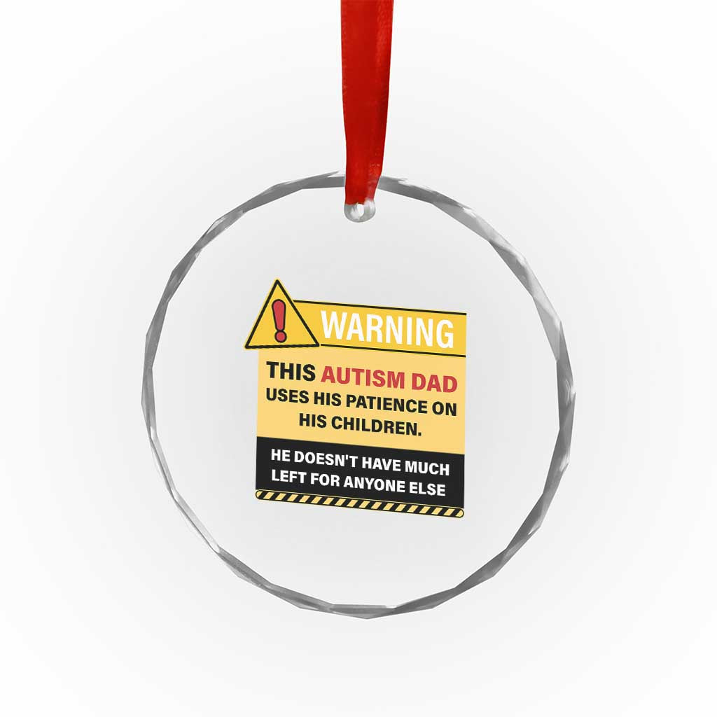 Funny Autism Awareness Dad Crystal Glass Ornament Warning This Autism Dad Uses His Patience On His Children TS11 Print Your Wear