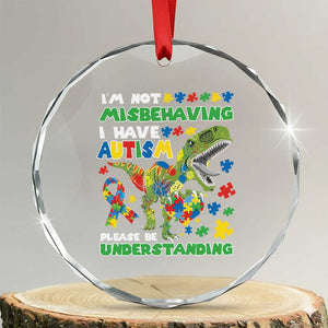 Funny Autism Awareness Dinosaur Crystal Glass Ornament I'm Not Misbehaving I Have Autism Please Be Understanding TS11 Transparent Glass 3'' Circle Print Your Wear