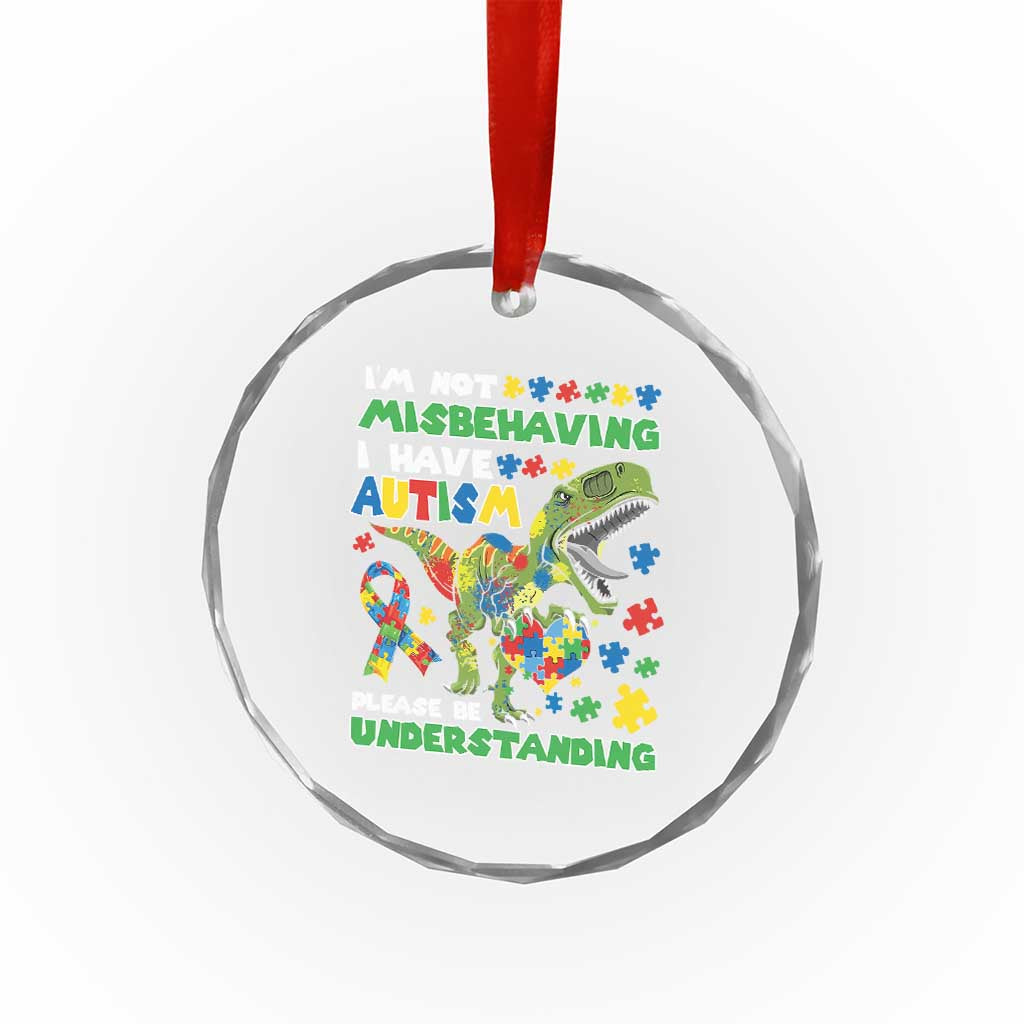 Funny Autism Awareness Dinosaur Crystal Glass Ornament I'm Not Misbehaving I Have Autism Please Be Understanding TS11 Print Your Wear