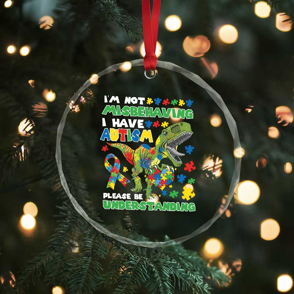 Funny Autism Awareness Dinosaur Crystal Glass Ornament I'm Not Misbehaving I Have Autism Please Be Understanding TS11 Print Your Wear