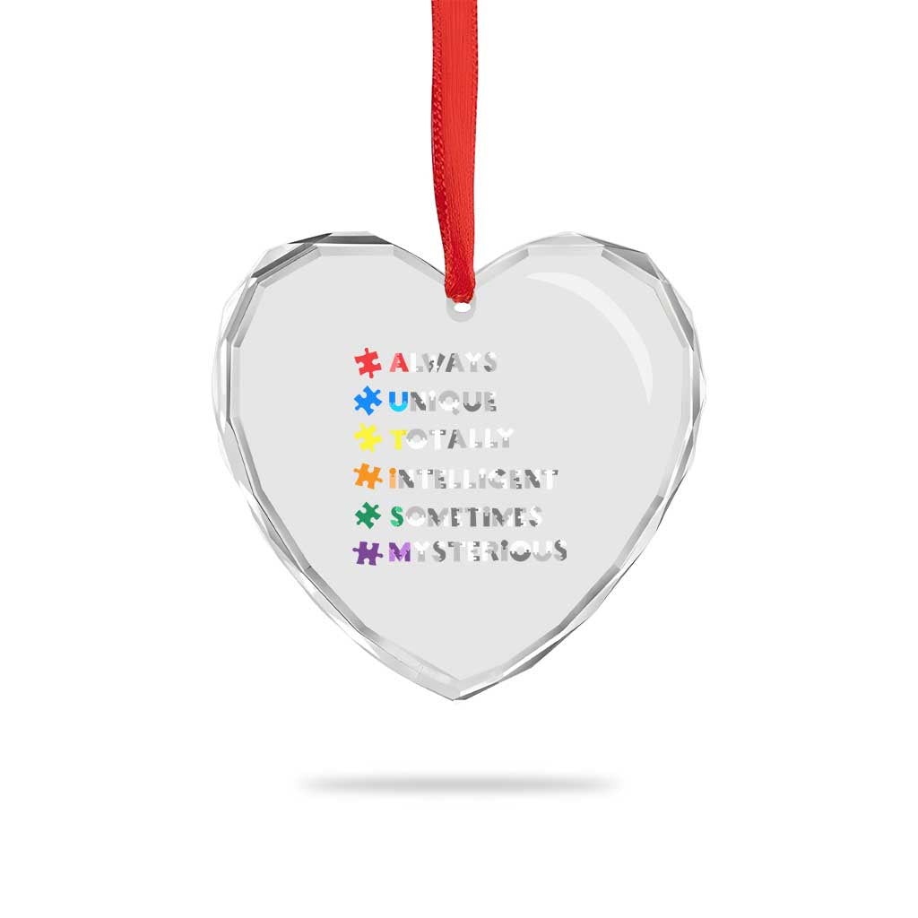 Funny Autism Awareness Heart Crystal Glass Ornament Always Unique Totally Intelligent Sometimes Mysterious TS11 Print Your Wear
