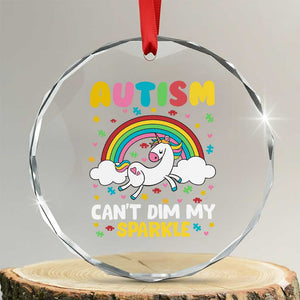 Funny Autism Can't Dim My Sparkle Crystal Glass Ornament Autism Awareness Unicorn Rainbow TS11 Transparent Glass 3'' Circle Print Your Wear