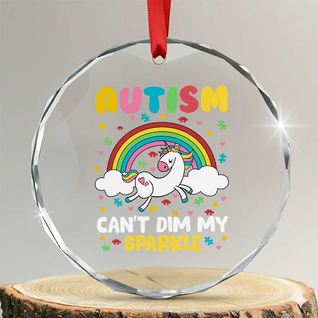 Funny Autism Can't Dim My Sparkle Crystal Glass Ornament Autism Awareness Unicorn Rainbow TS11 Transparent Glass 3'' Circle Print Your Wear