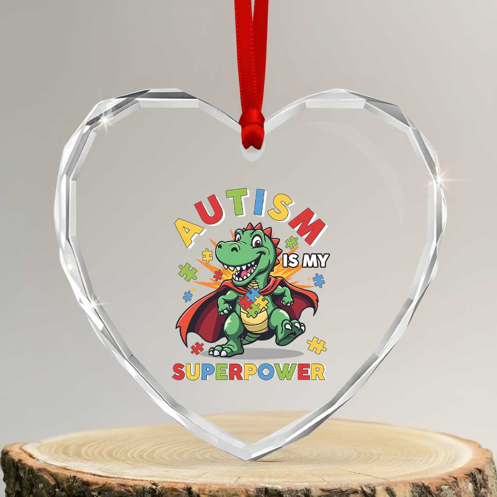 Funny Autism Is My Superpower Heart Crystal Glass Ornament Autism Awareness Autistic Dinosaur TS11 Transparent Glass 3'' Heart Print Your Wear