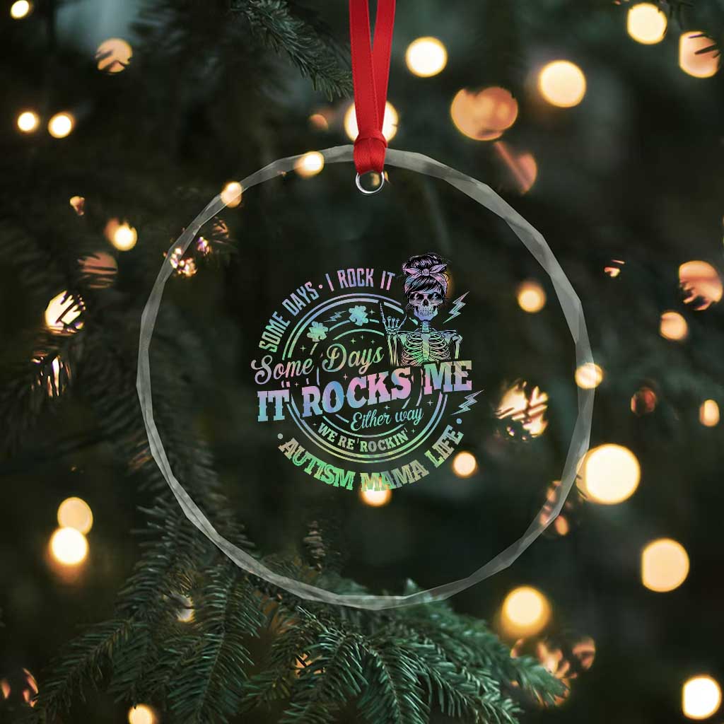 Funny Autism Mama Life Crystal Glass Ornament Some Days I Rock It Some Days It Rock Me Autism Awareness TS11 Print Your Wear